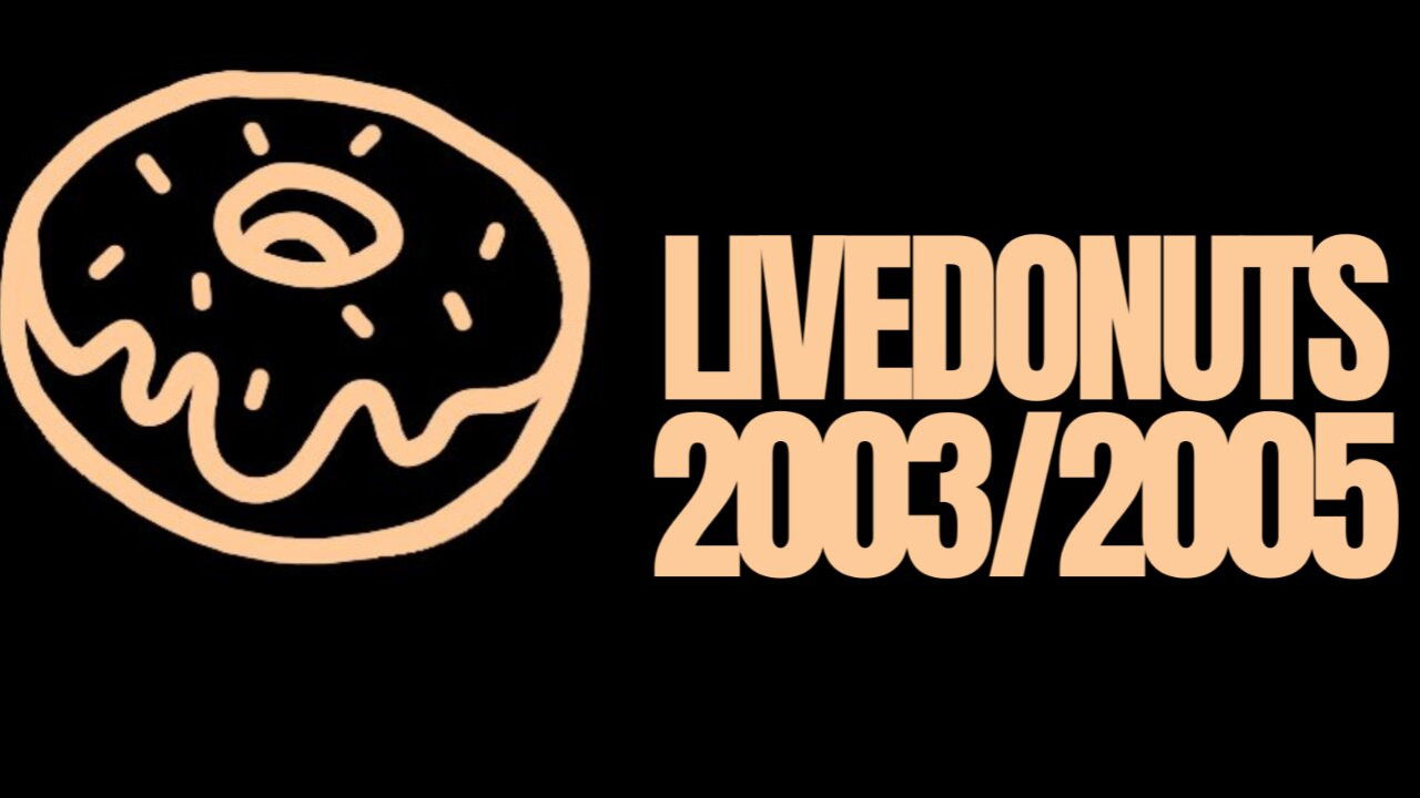 LIVEDONUTS 2003/2005