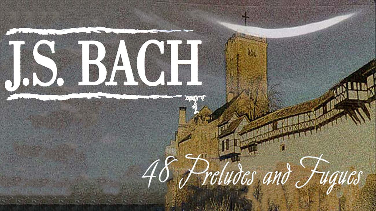 Bach: 48 Preludes and Fugues: The Well Tempered Clavier
