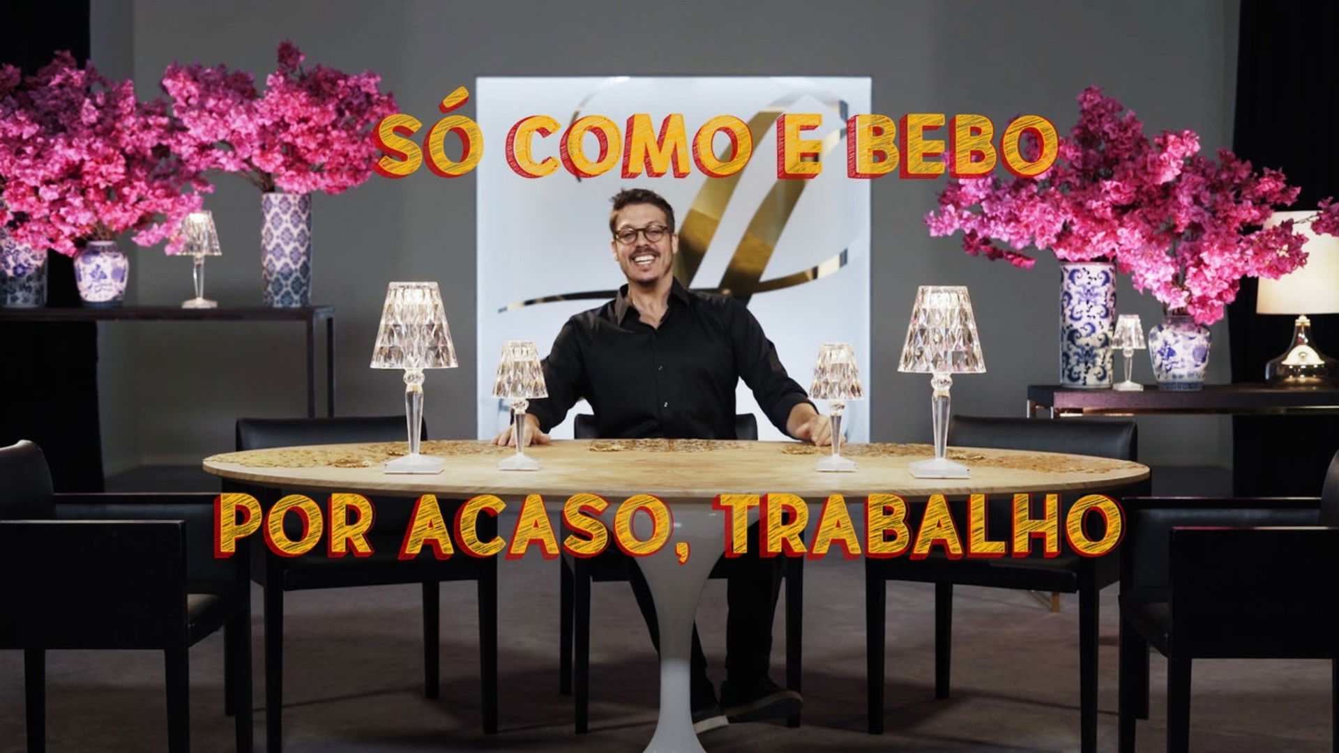 Só Como e Bebo. Por Acaso, Trabalho!