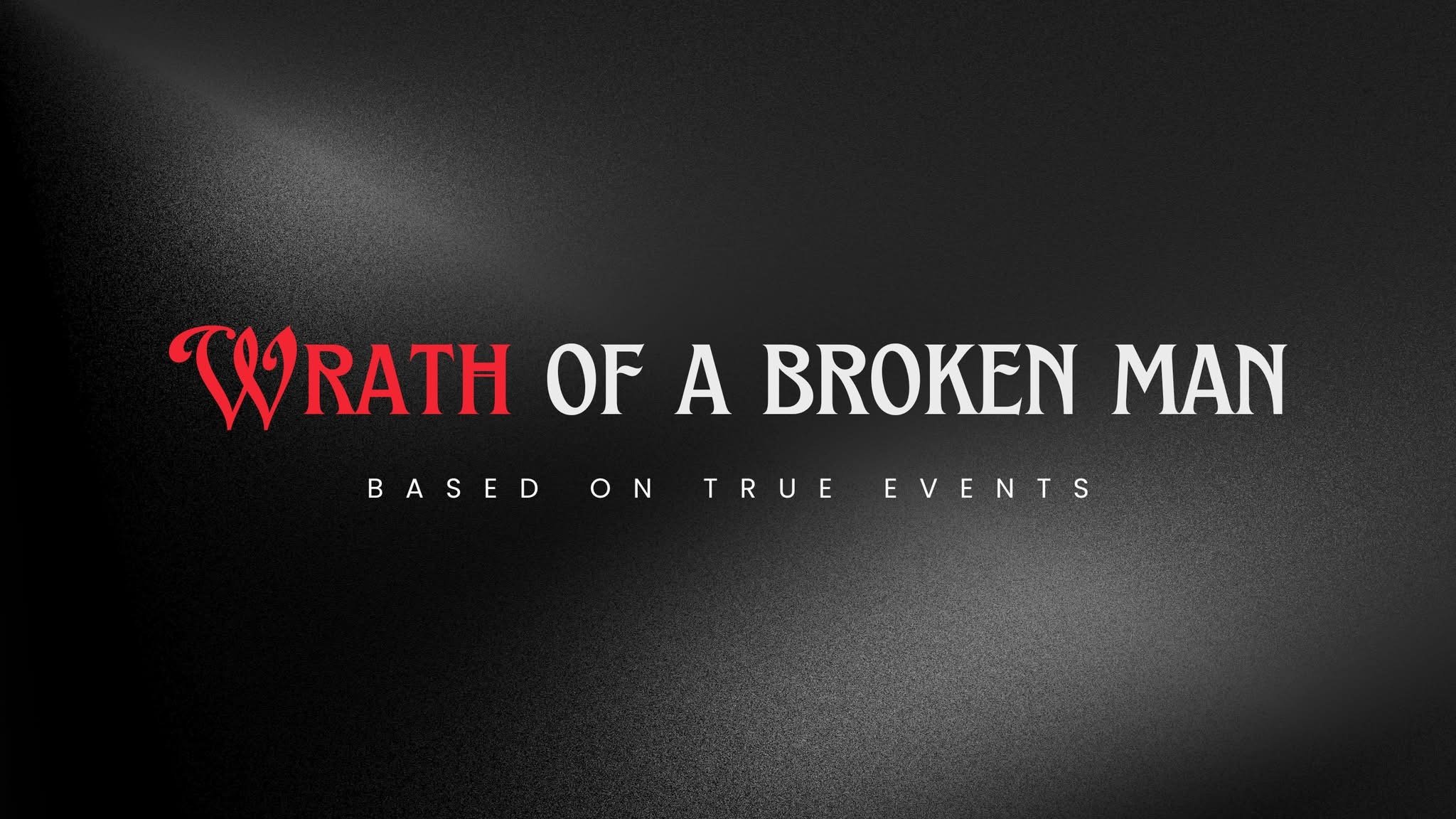 Wrath Of A Broken Man