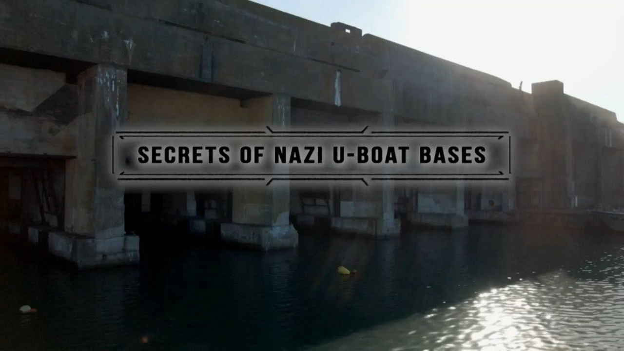 Secrets of Nazi U-Boat Bases