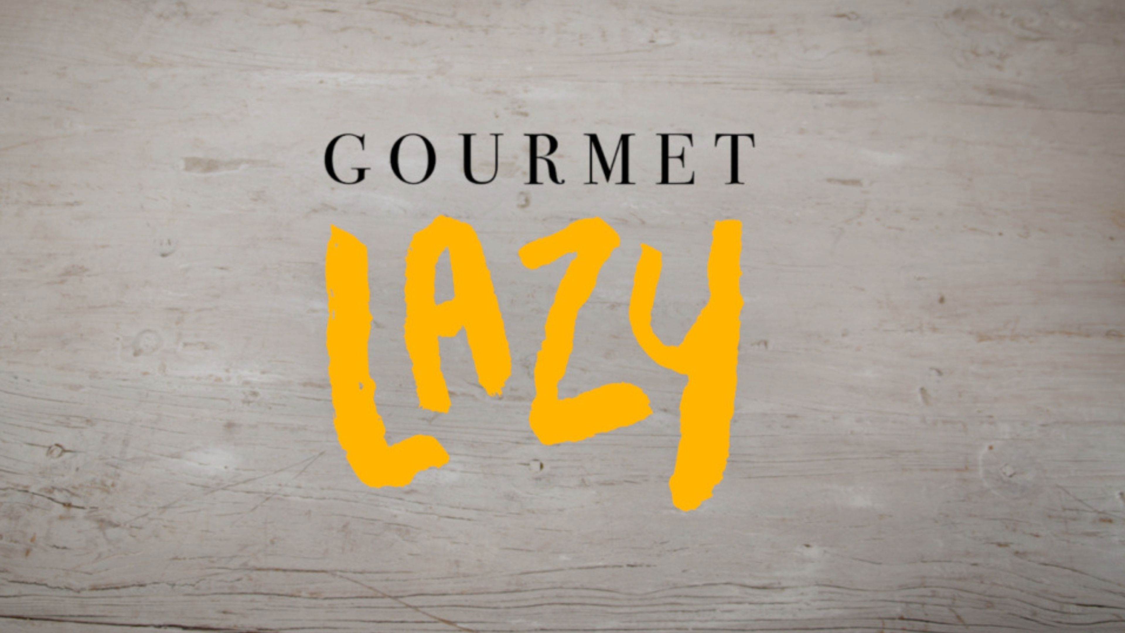 Gourmet Lazy
