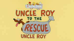 Uncle Roy to the Rescue