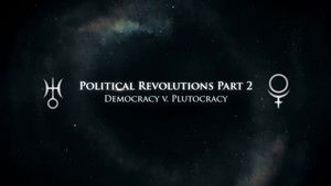 Political Revolutions Part 2: Democracy v. Plutocracy