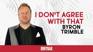 Byron Trimble: I Don't Agree With That