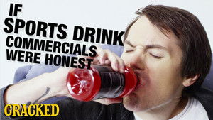 If Sports Drink Commercials Were Honest