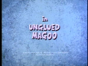 Unglued Magoo