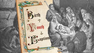 Birth – Youth – Baptism