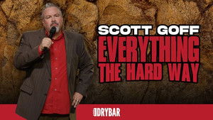 Scott Goff: Everything the Hard Way