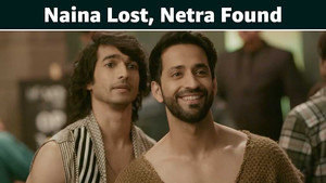 Naina Lost, Netra Found