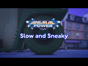 Animal Power: Slow and Sneaky