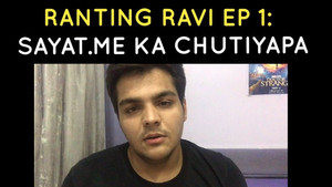 RANTING RAVI EPISODE 1 : BAND KARO SAYAT.ME KA CHUTIYAP