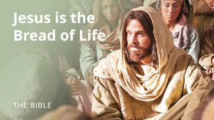 John 6 | I am the Bread of Life: Jesus Christ