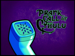 Prank Call of Cthulu