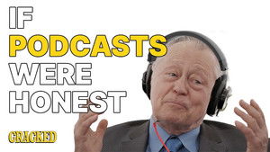 If Podcasts Were Honest