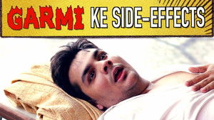 Garmi Ke Side-Effects