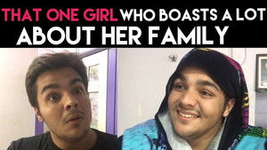 That one girl who boasts a lot about her family