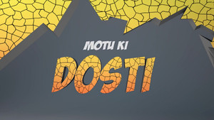 Motu Ki Dosti