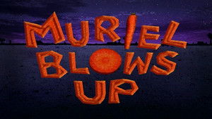 Muriel Blows Up