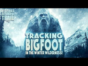 Tracking Bigfoot in the Winter Wilderness