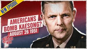 The Korean War 062 - Chinese Break Off Peace Talks! But Whose Fault Is It? - August 26, 1951