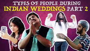 Types Of People During Indian Weddings PART 2