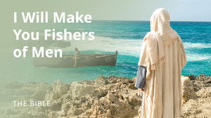 Matthew 4 | Follow Me, and I Will Make You Fishers of Men