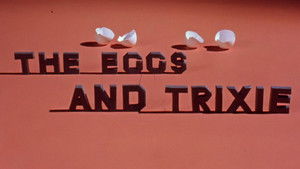 The Eggs and Trixie