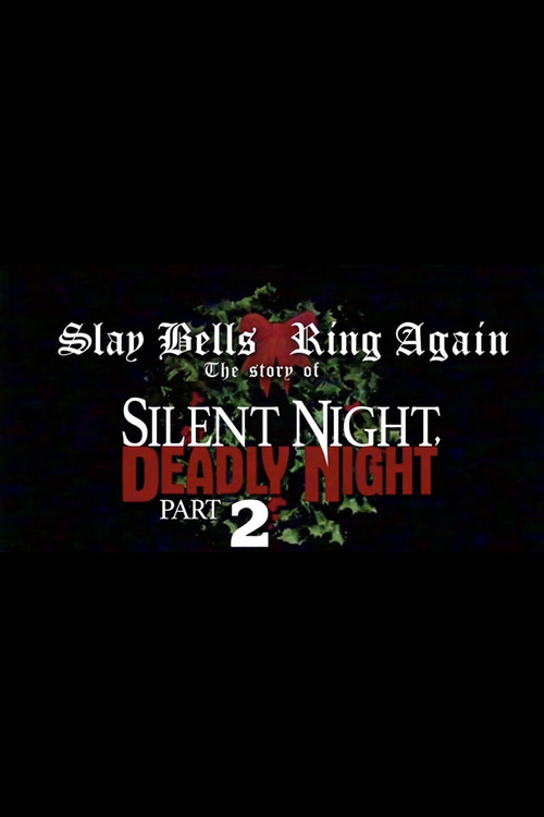 Slay Bells Ring Again: The Story of Silent Night, Deadly Night 2