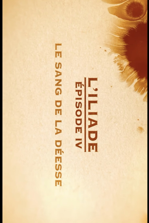 Le sang de la déesse - L'Iliade Épisode 4 - Les grands mythes
