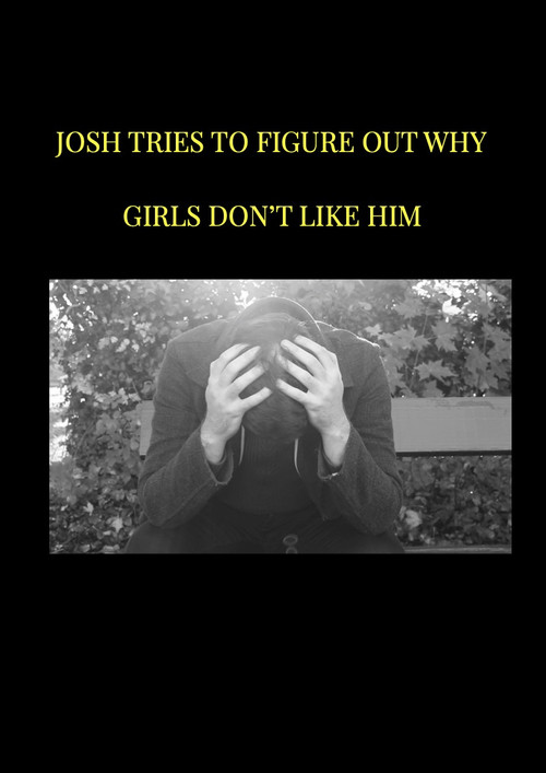 Josh tries to figure out why girls don't like him