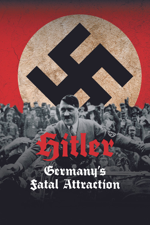 Hitler: Germany's Fatal Attraction