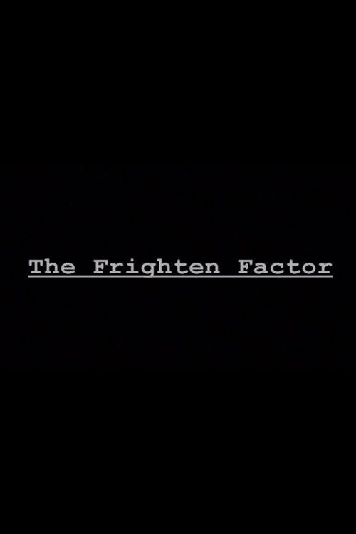 The Frighten Factor