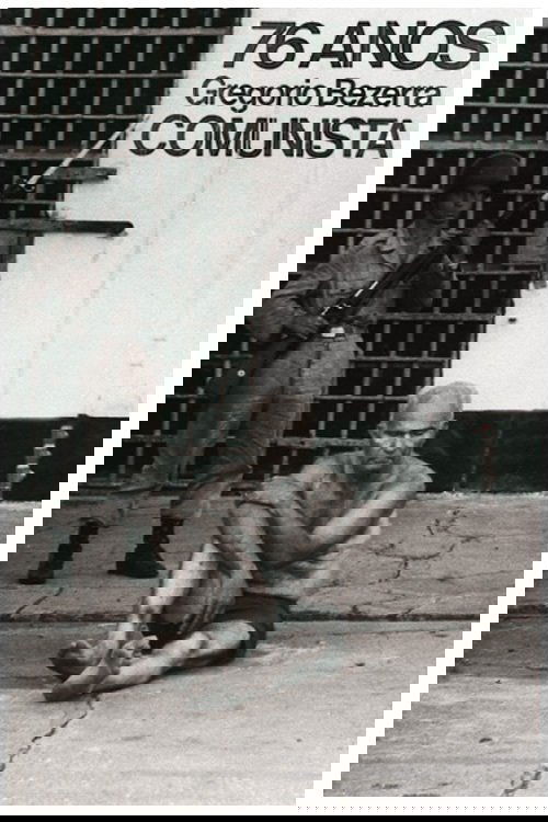 76 Anos, Gregório Bezerra, Comunista