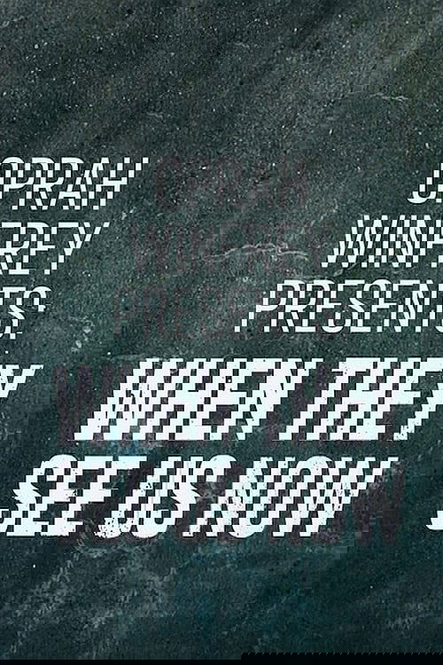 Oprah Winfrey Presents: When They See Us Now