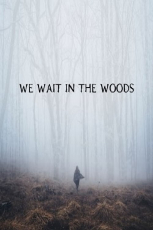 We Wait in the Woods