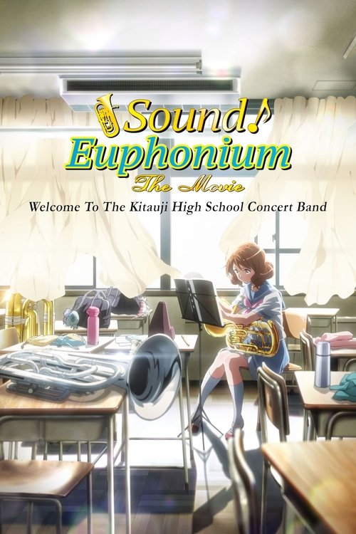 Sound! Euphonium The Movie: Welcome to the Kitauji High School Concert Band