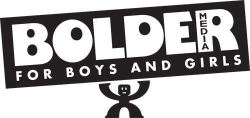 Bolder Media for Boys and Girls