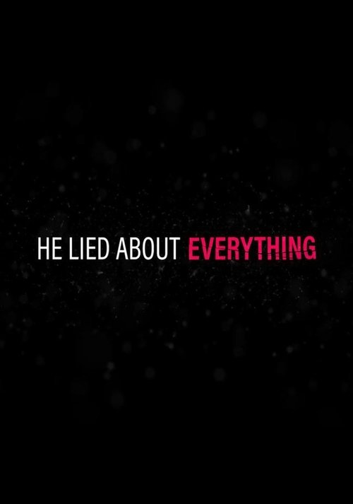 He Lied About Everything: Inside the Story