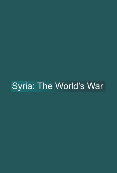 Syria: The World's War