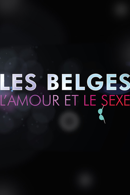 Les Belges, l’amour et le sexe