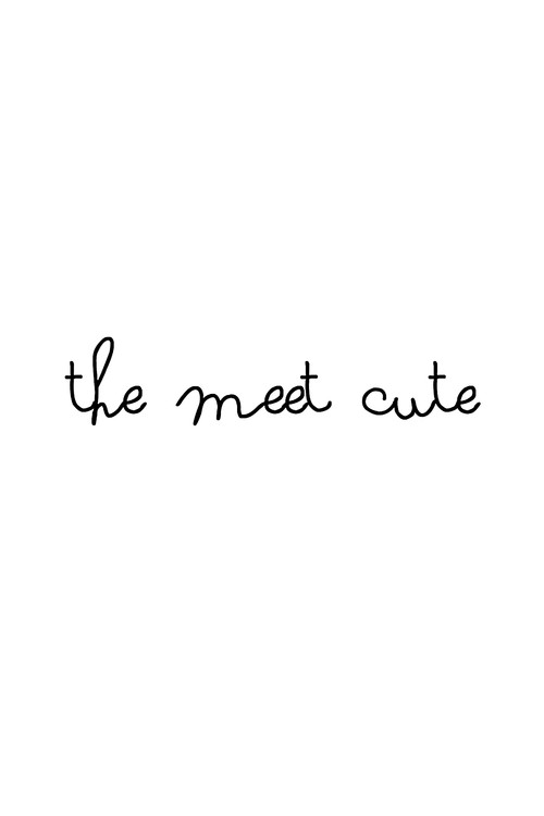 The Meet Cute