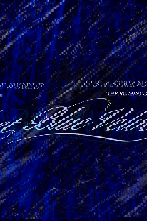 It's a Strange World: The Filming of 'Blue Velvet'