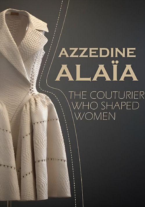 Azzedine Alaïa: The Couturier Who Shaped Women