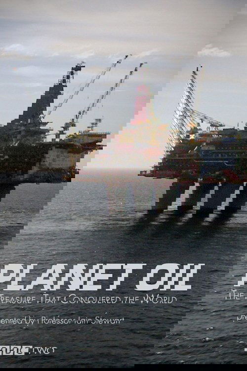 Planet Oil: The Treasure That Conquered the World
