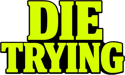 DIE TRYING